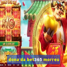 dona da bet365 morreu