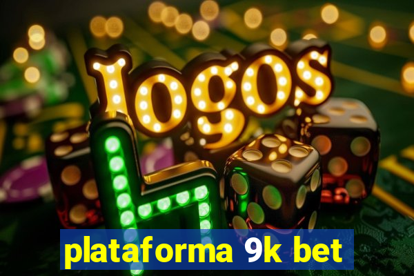 plataforma 9k bet