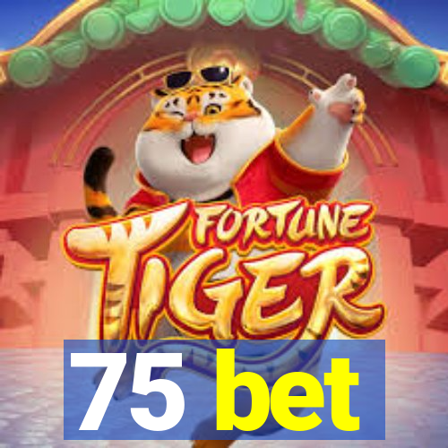 75 bet