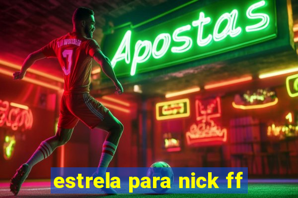 estrela para nick ff