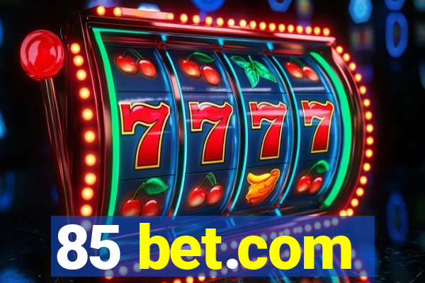 85 bet.com