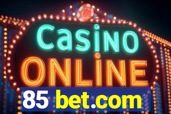 85 bet.com