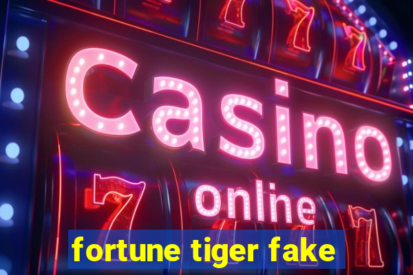 fortune tiger fake