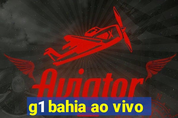 g1 bahia ao vivo