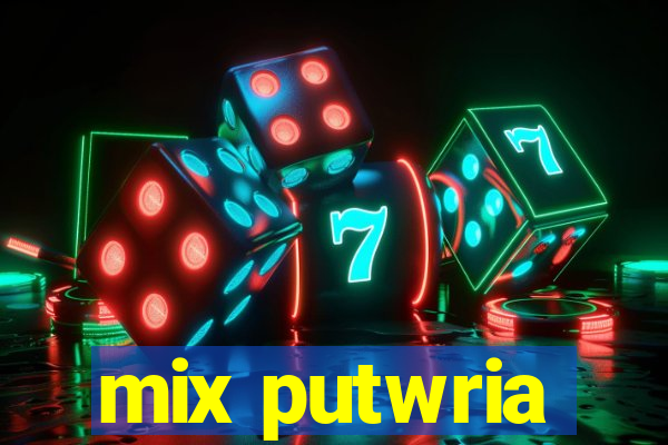 mix putwria