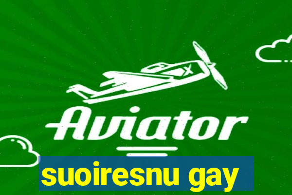 suoiresnu gay