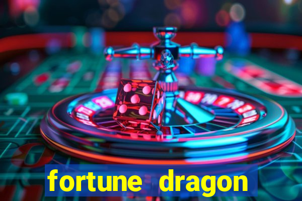 fortune dragon dinheiro infinito