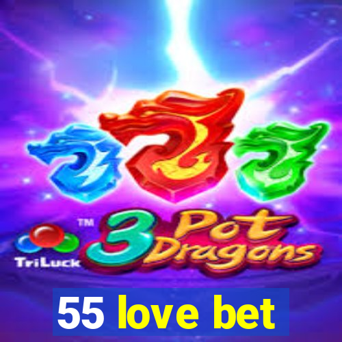 55 love bet