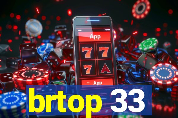 brtop 33