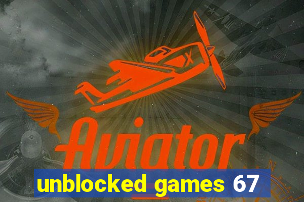 unblocked games 67