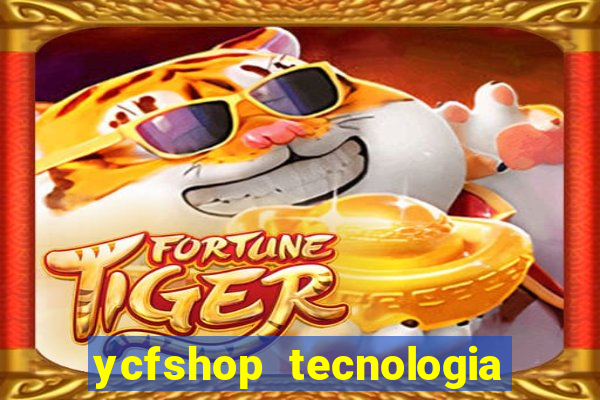 ycfshop tecnologia em ecommerce ltda jogos