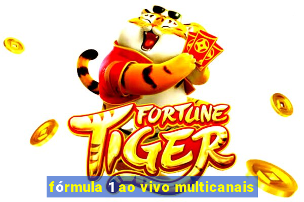 fórmula 1 ao vivo multicanais