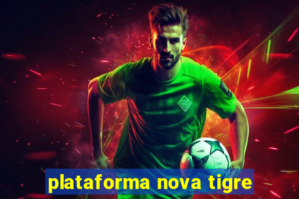 plataforma nova tigre