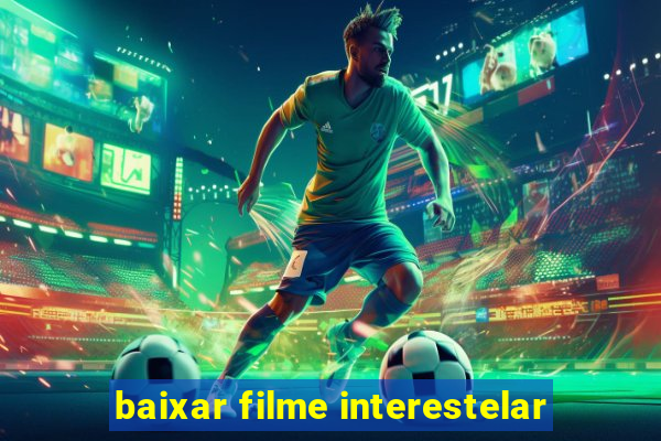 baixar filme interestelar