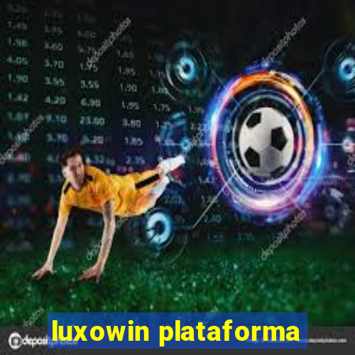 luxowin plataforma