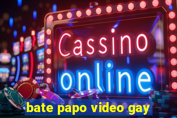 bate papo video gay