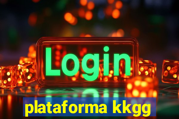 plataforma kkgg