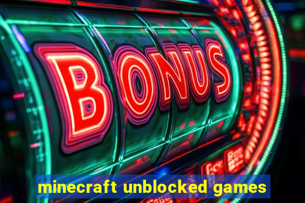 minecraft unblocked games