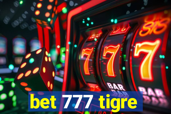 bet 777 tigre