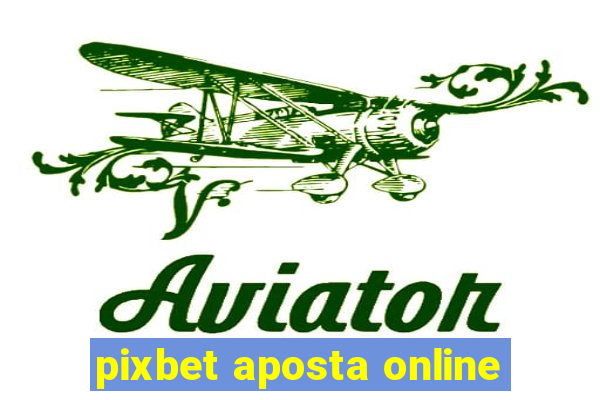 pixbet aposta online