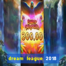 dream league 2018 dinheiro infinito