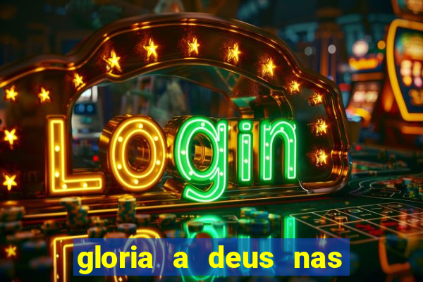 gloria a deus nas alturas cifra