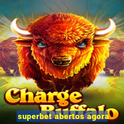 superbet abertos agora