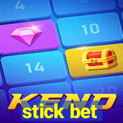 stick bet