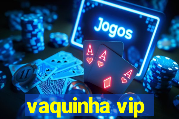 vaquinha vip