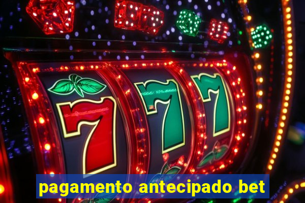 pagamento antecipado bet