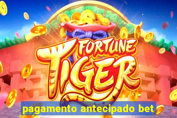 pagamento antecipado bet