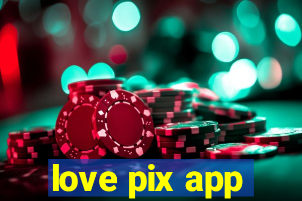 love pix app