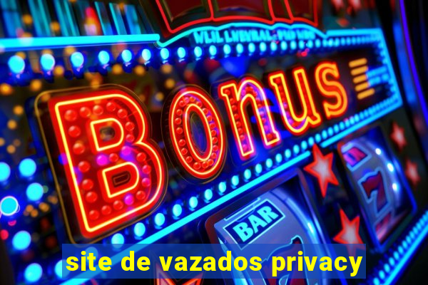 site de vazados privacy