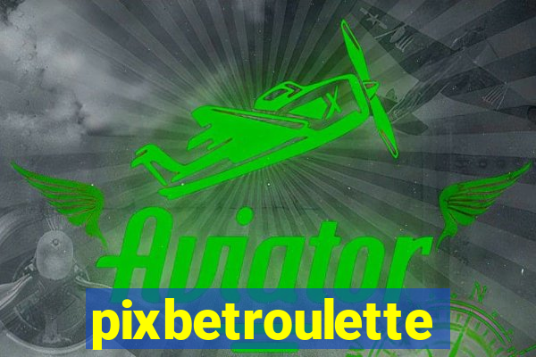 pixbetroulette