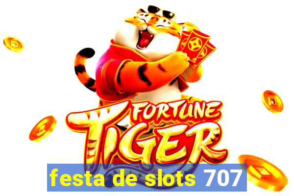 festa de slots 707