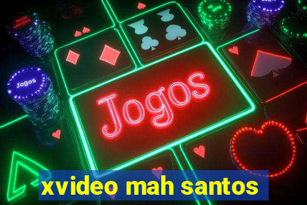 xvideo mah santos