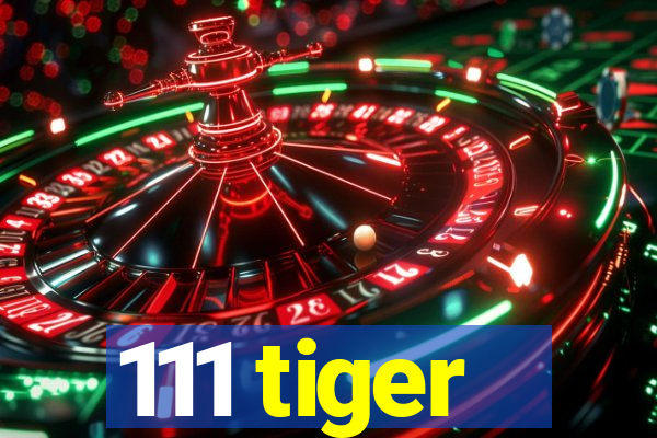 111 tiger