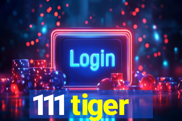 111 tiger