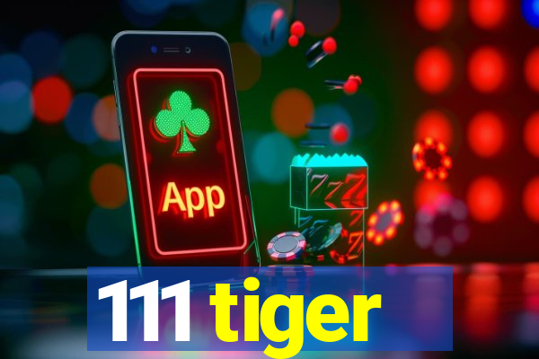 111 tiger