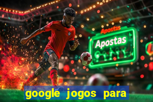 google jogos para ganhar dinheiro