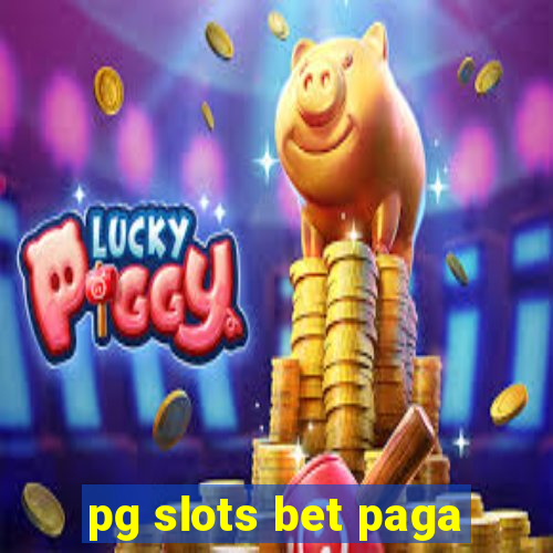 pg slots bet paga