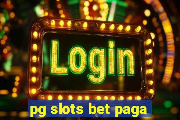 pg slots bet paga