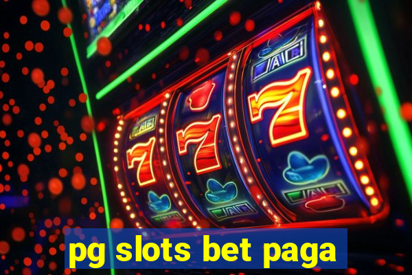 pg slots bet paga