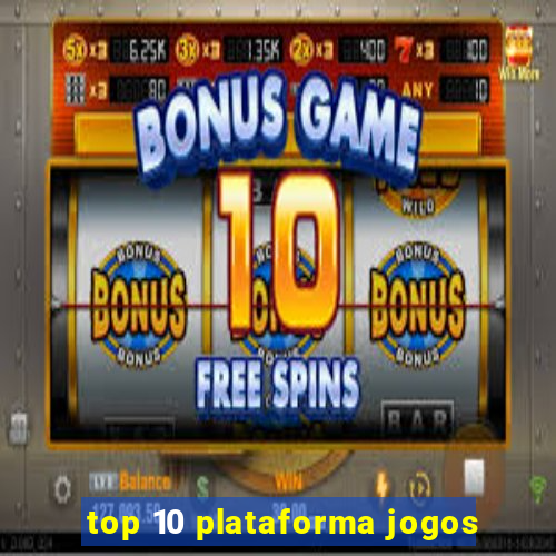 top 10 plataforma jogos