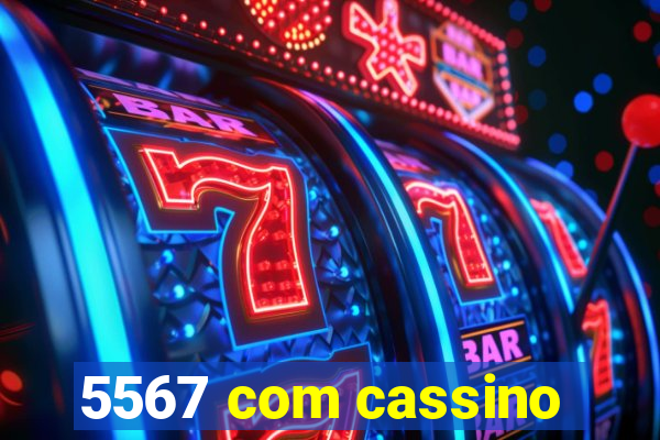 5567 com cassino