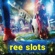 ree slots