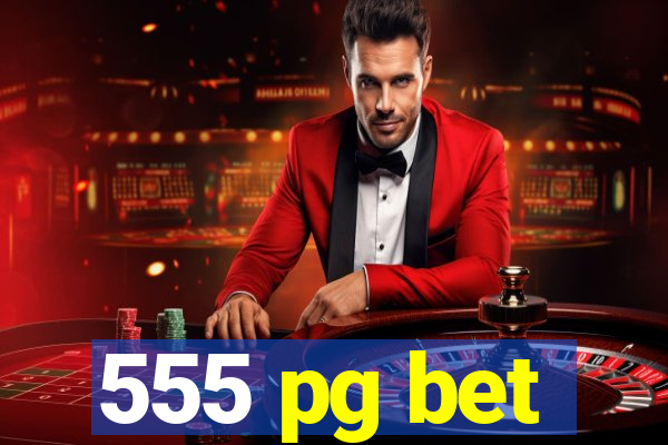 555 pg bet