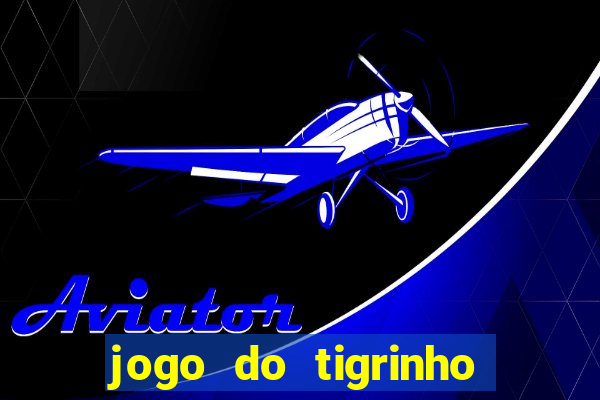 jogo do tigrinho de 2 reais