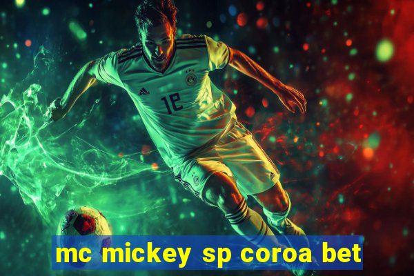 mc mickey sp coroa bet