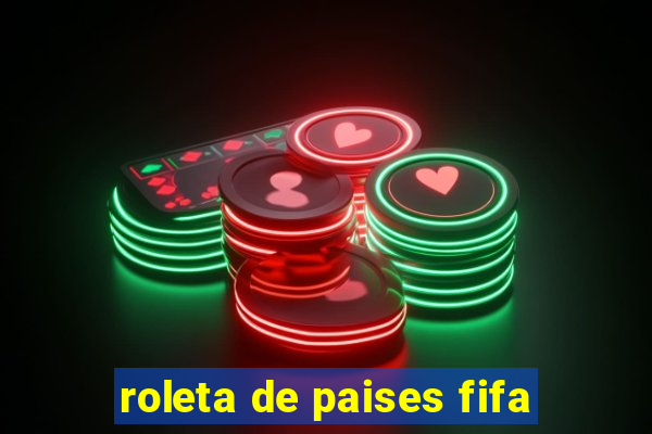 roleta de paises fifa